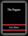 The Pagans-Arlo Bates