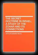 The Secret Doctrine in Israel - A Study of the Zohar and Its Connections