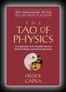 The TAO of Physics: An Exploration of the Parallels between Modern Physics and Eastern Mysticism -Fritjof Capra
