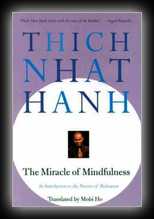 The Miracle of Mindfullness - An Introduction to the Practice of Meditation