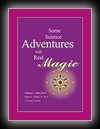 Some Science Adventures with Real Magic-William A. Tiller