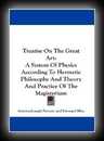 A Treatise on The Great Art - A System of Physics According to Hermetic Philosophy and Theory and Practice of the Magisterium-Dom Antoine-Joseph Pernety