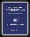 Lectures on Witchcraft Comprising A History of The Delusion in Salem in 1692-Charles W.  Upham