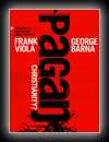 Pagan Christianity? - Exploring the Roots of Our Church Practices-Frank Viola