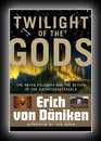 Twilight of the Gods: The Mayan Calendar and the Return of the Extraterrestrials -Erich Von Daniken