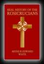The Real History of the Rosicrucians - Founded on Their Own Manifestoes, and on Facts and Documents Collected from the Writings of Initiated Brethren-Arthur Edward Waite