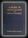 A Guide to Mediumship and Psychical Unfoldment-Edward Walter Wallis