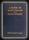 A Guide to Mediumship and Psychical Unfoldment-Edward Walter Wallis
