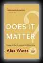 Does It Matter?-Alan Watts