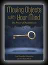 Moving Objects with Your Mind: The Power of Psychokinesis-Carl Llewellyn Weschcke