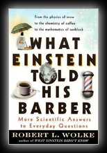 What Einstein Told His Barber - More Scientific Answers to Everyday Questions