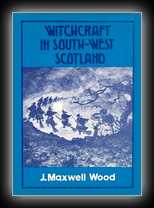 Witchcraft and Superstitious Record in the South-Western District of Scotland
