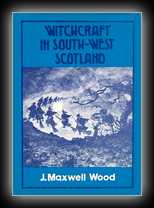 Witchcraft and Superstitious Record in the South-Western District of Scotland