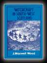 Witchcraft and Superstitious Record in the South-Western District of Scotland-J. Maxwell Wood, M.B.