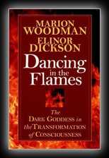 Dancing in the Flames - The Dark Goddess in the Transformation of Consciousness