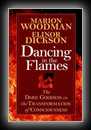 Dancing in the Flames - The Dark Goddess in the Transformation of Consciousness-Marion Woodman