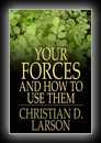Your Forces and How to Use Them-Christian D. Larson