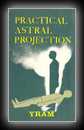 Practical Astral Projection- Yram
